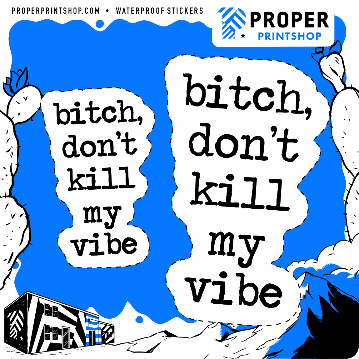 Bitch, Don't Kill My Vibe Sticker