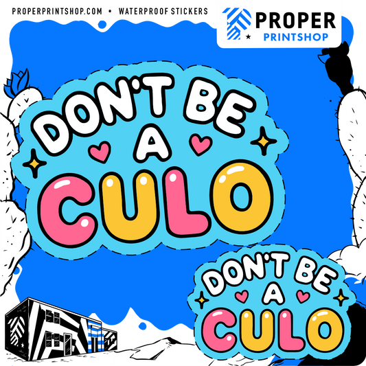 Don't Be A Culo Sticker - Proper Printshop