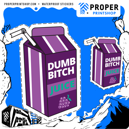 Dumb Bitch Juice Sticker - Proper Printshop