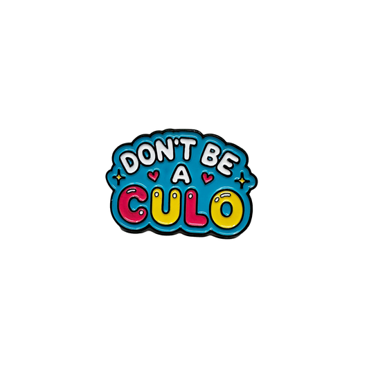 Don't Be A Culo Pin